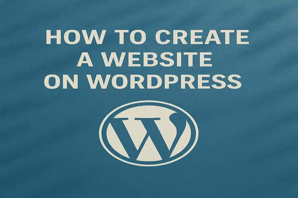 How to Create a Website on WordPress