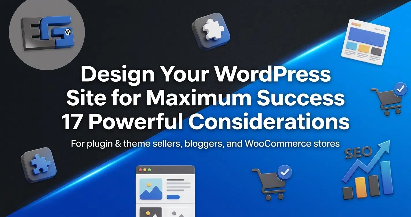 17 Powerful Considerations When Designing Your WordPress Site for Maximum Success