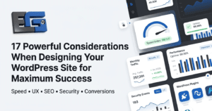 17 Powerful Considerations When Designing Your WordPress Site for Maximum Success