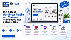 Top 5 Best WordPress Plugins and Themes for Setting Up Your E Store in 2026